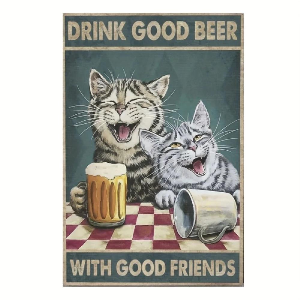 1pc Metal Cat Sign, Drink Good Beer With Good Friends, Retro Vintage Tin Sign, Wall Decor For Home Garden Cafe Bar, 8x12 Inch