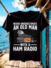 Never Underestimate an Old for Man with a Ham Radio Graphic T-shirt for Men - Plus Size S-3XL