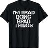 I'M BRAD DOING BRAD THINGS Shirt Funny Christmas Unisex T-Shirt