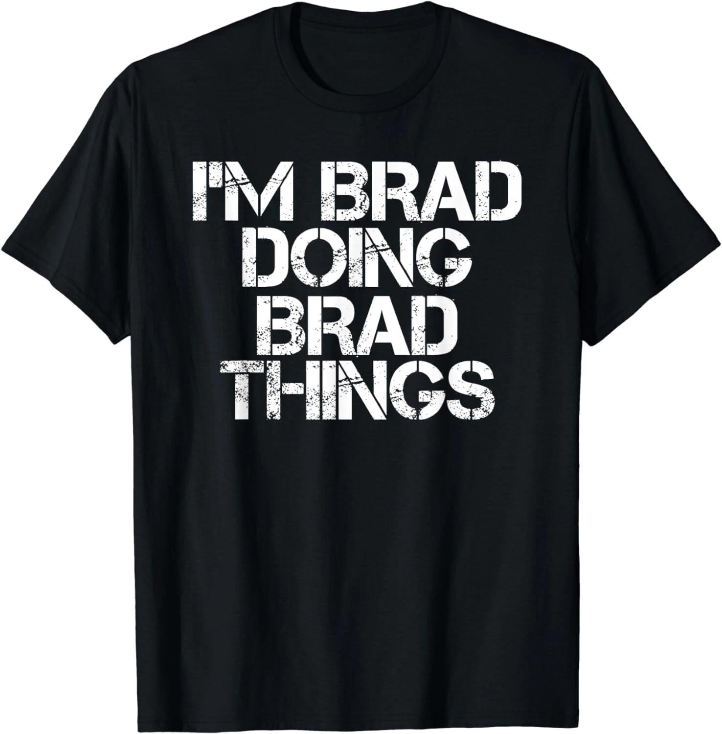 I M BRAD DOING BRAD THINGS Shirt Funny Christmas Unisex T-Shirt 2XL