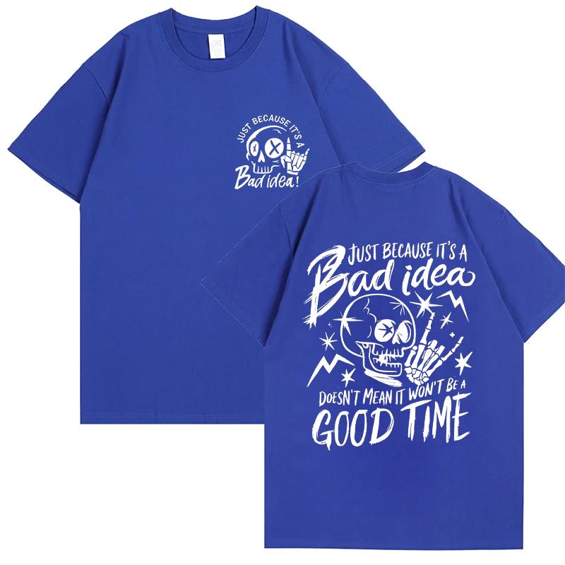 Just Because It's A Bad Idea T-shirt for Women Funny Skeleton Sarcastic Graphic Tops O Neck Short Sleeve Tees Aesthetic Clothing