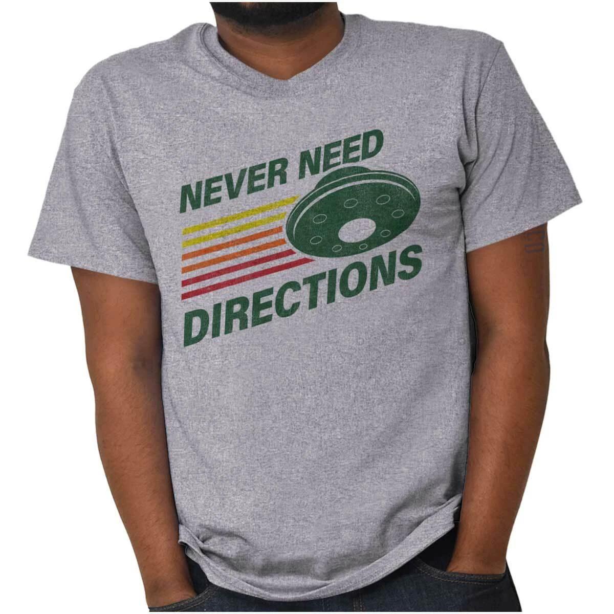 Funny Space Alien UFO Never Need Directions Womens or Mens Crewneck T Shirt Tee S