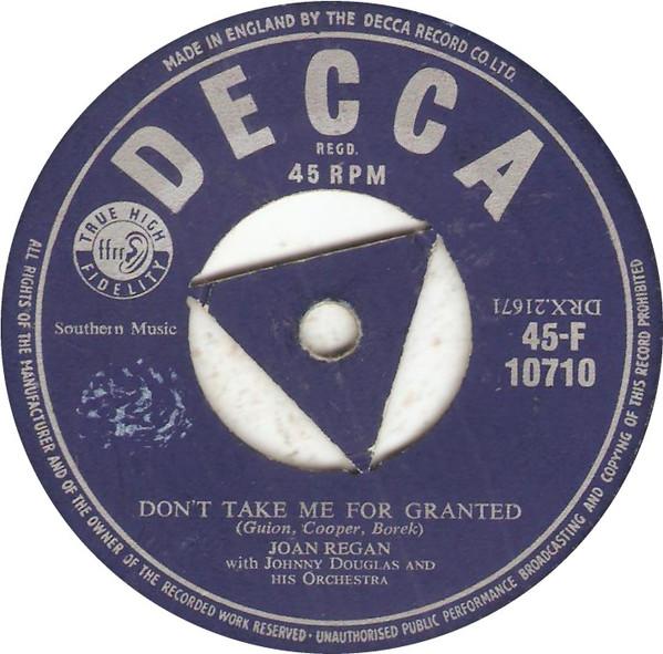 

7inch Record JOAN REGAN Dont Take Me For Granted 45F10710 Decca 1956 UK Pop Used