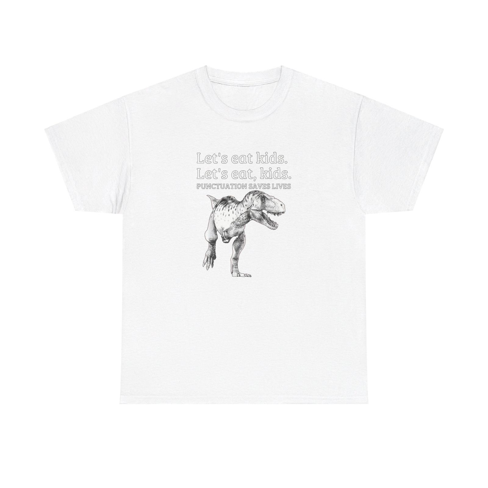

Let s eat kids. Let s eat, kids. Punctuation Saves Lives. Unisex Cotton T-Shirt Mens Womens Tees Top S