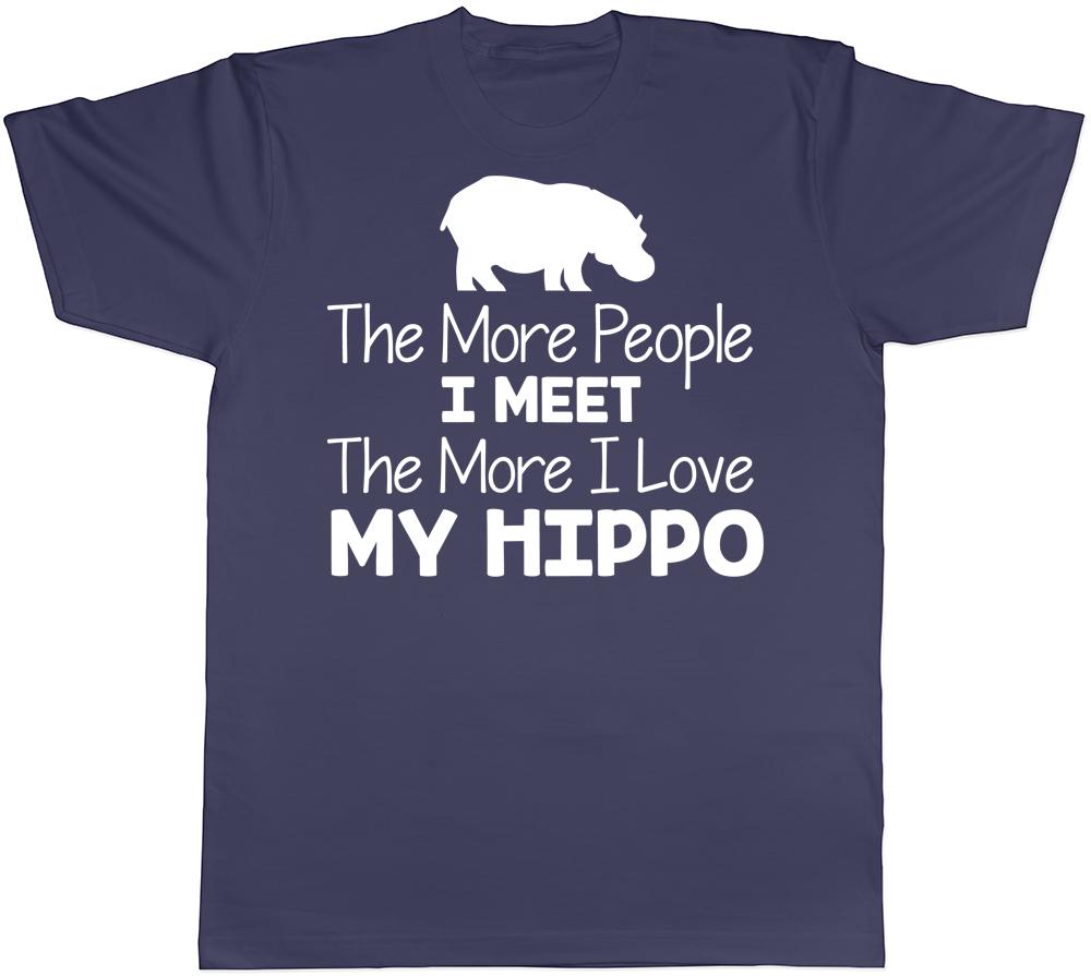 The More People I Meet the More I Love My Hippo Unisexs Unisexs TShirt