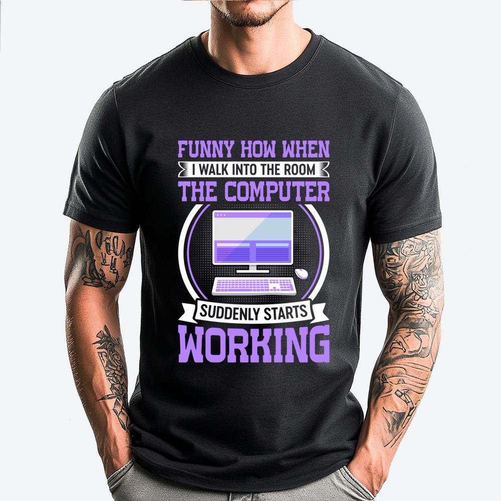 

Funny How When I Walk Into The Room The Computer T Shirt Men 100% Cotton Male Shirts Cinco de Mayo Tee 5XL різнокольоровий