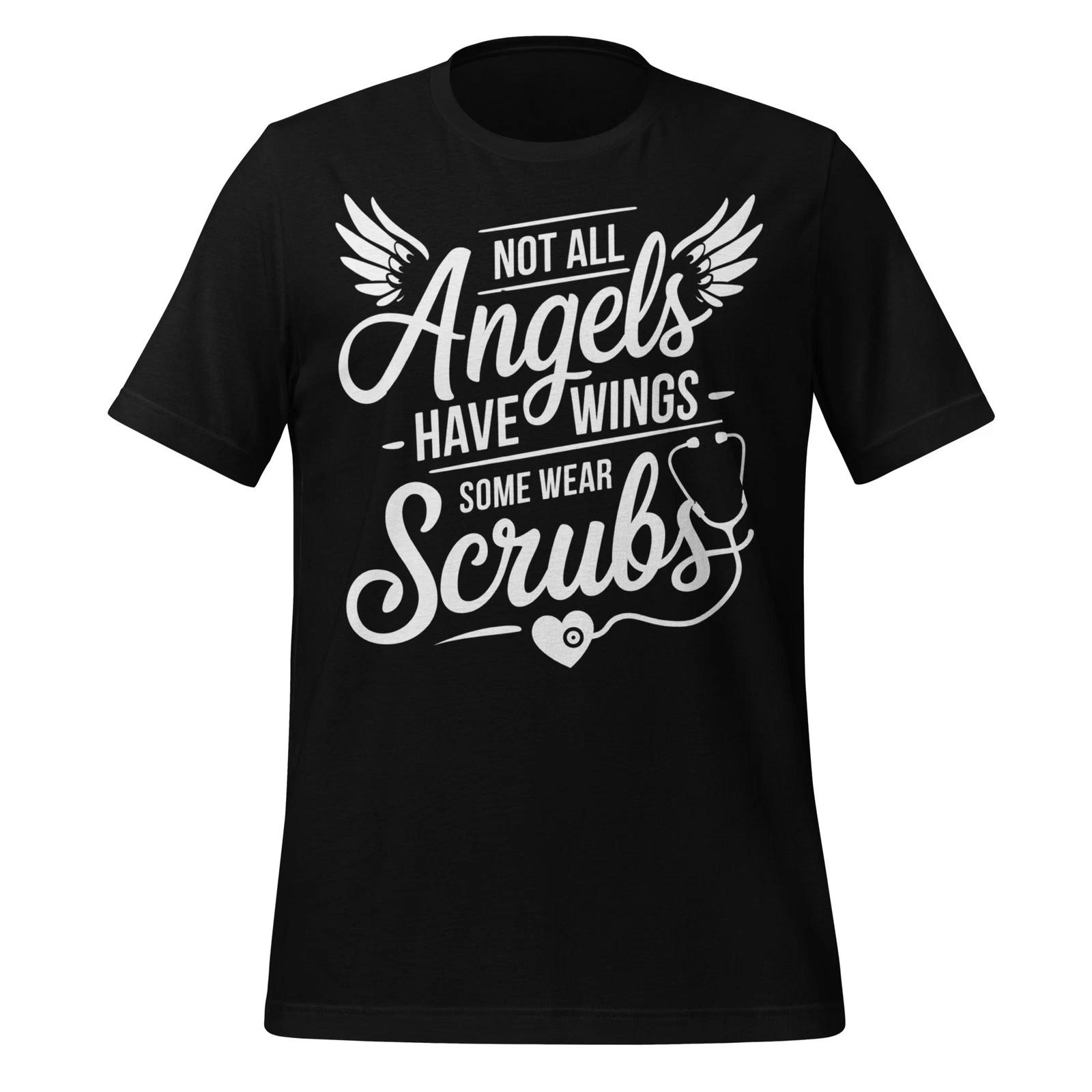 

Nurse Shirt Not All Angels Have Wings Some Wear Scrubs Unisex Gift Tee 2XL