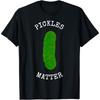 FUNNY PICKLES MATTER NATIONAL PICKLE DAY FUN CELEBRATION T Shirt
