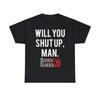 Will You Shut Up Man Biden Harris 2020 Graphic Tee Shirt, S-5XL