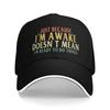 Just Because I'M Awake Funny Quote Caps For Men Women Trendy Baseball Cap Dad Hat Golf Headewear Adjustable Fit