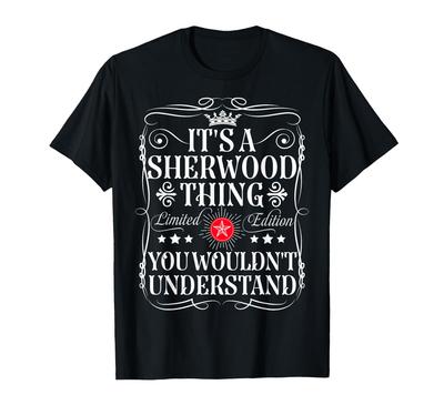Sherwood Name Its A Sherwood Thing You Wouldn't Understand T-shirt