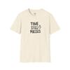 Time Still Passes Unisex T-Shirt, Softstyle Tee, Casual Wear, Gift for Friends,