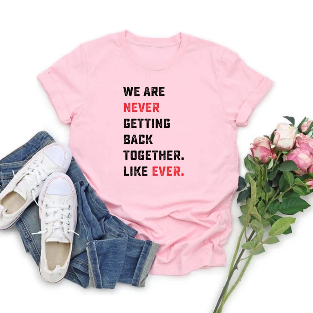 We Are Never Getting Back Together Like Ever T-shirt TS Concert Unisex Tee Short Sleeve Graphic T Shirts Eras Tour Tshirt Top