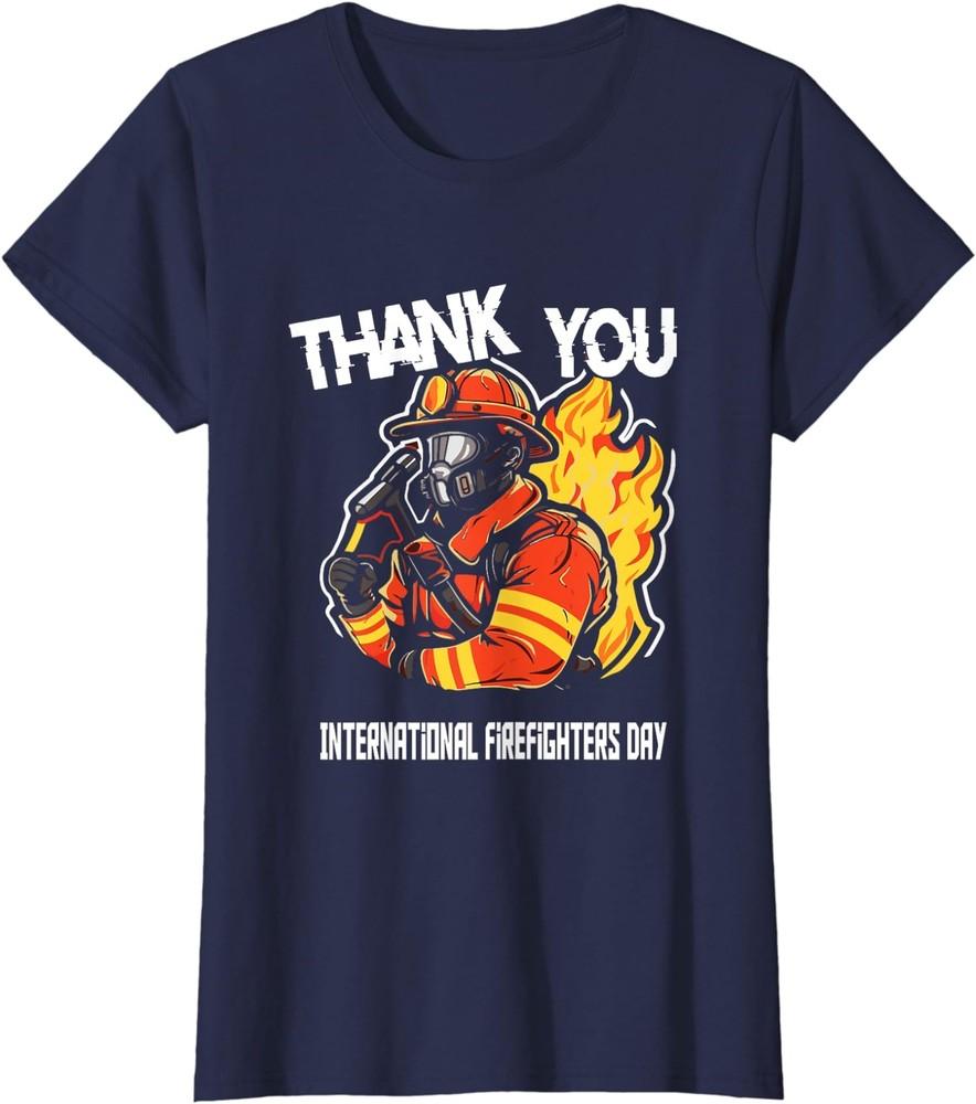 Thank You Firefighter International Firefighters Day Ladies Crewneck T-Shirt Unisex T-Shirt XXXL