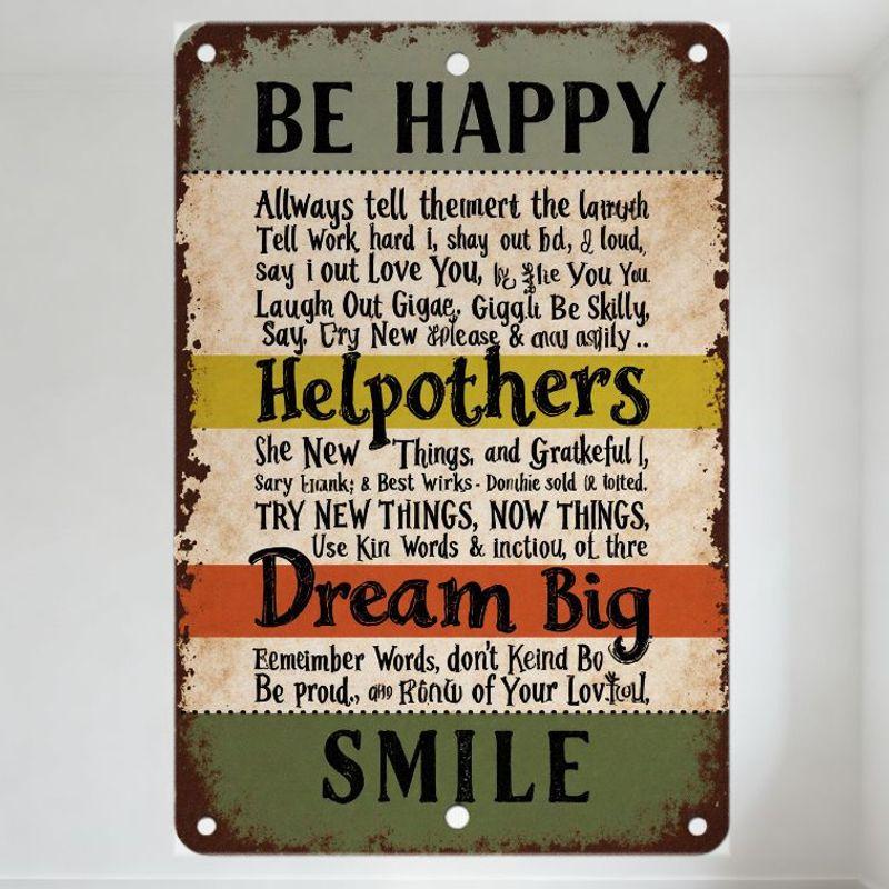 

Vintage Be Happy, Help Others, Dream Big Rusty Metal Tin Sign - Inspirational Motivational Wall Decor for Home, Bar, Man Cave 20x30cm（7.8x11.8inch）