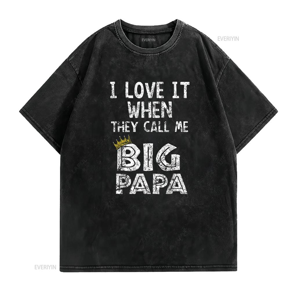I Love It When You Call Me Big Papa Shirt Hip Hop Rap Dad Vintage Washed Homme Slightly Designer Clothes Top For Everyday Wear