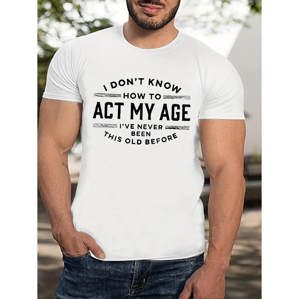 Men's Summer 100% Cotton Funny Act My Age Letter Pattern Print Loose Large Casual Round Neck Short Sleeve T-shirt
