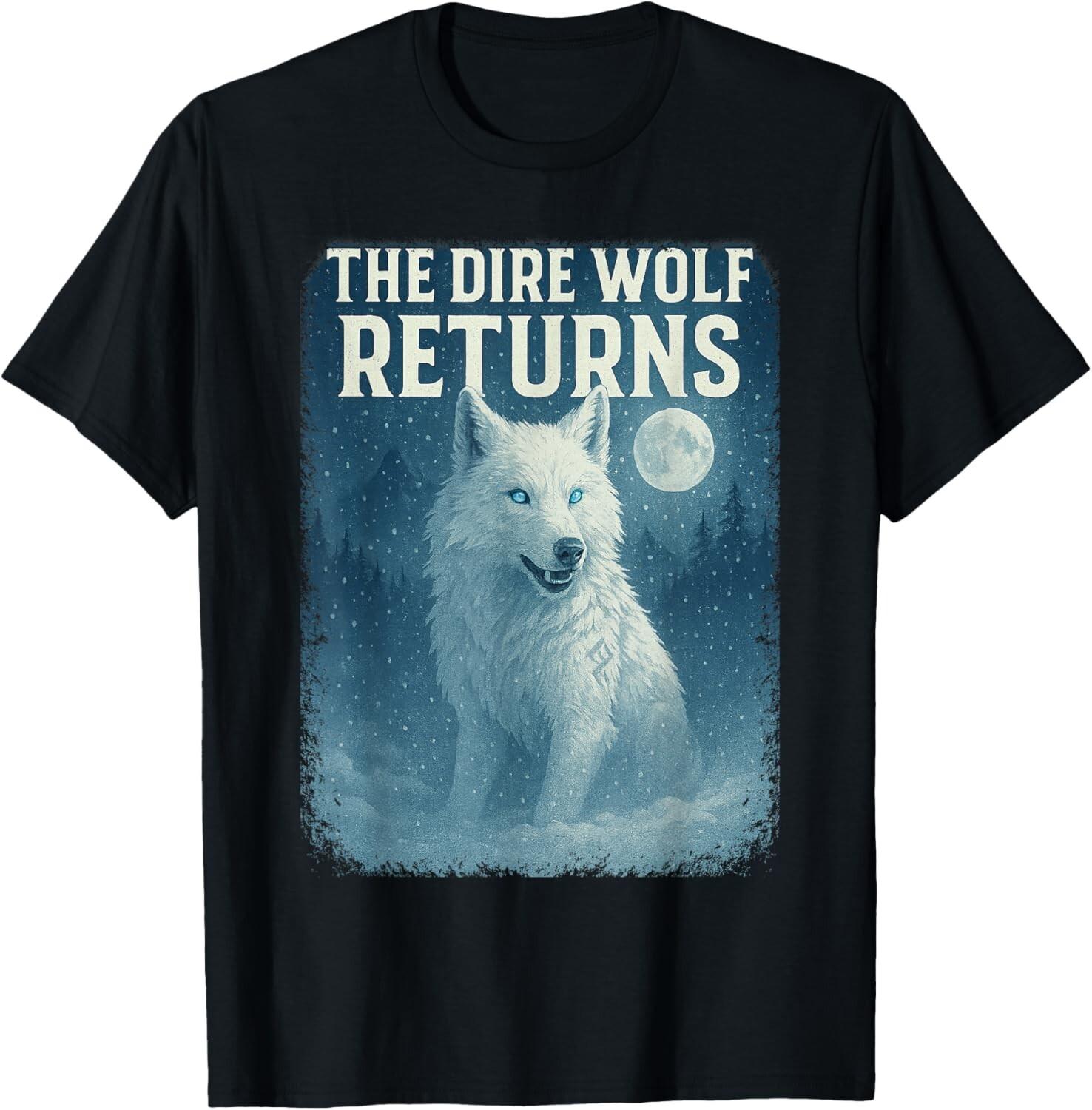 Funny The Dire Wolf Returns Dire Wolf T-Shirt Mens Womens Tees Top unisex T-Shirt Mens Womens Tees Top 2XL