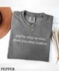 Comfort Colors You're Only As Cool When You Stay Humble T-Shirt,Positive Affirmation Shirt,Motivational Shirt For Women,Kindness Quote Shirt