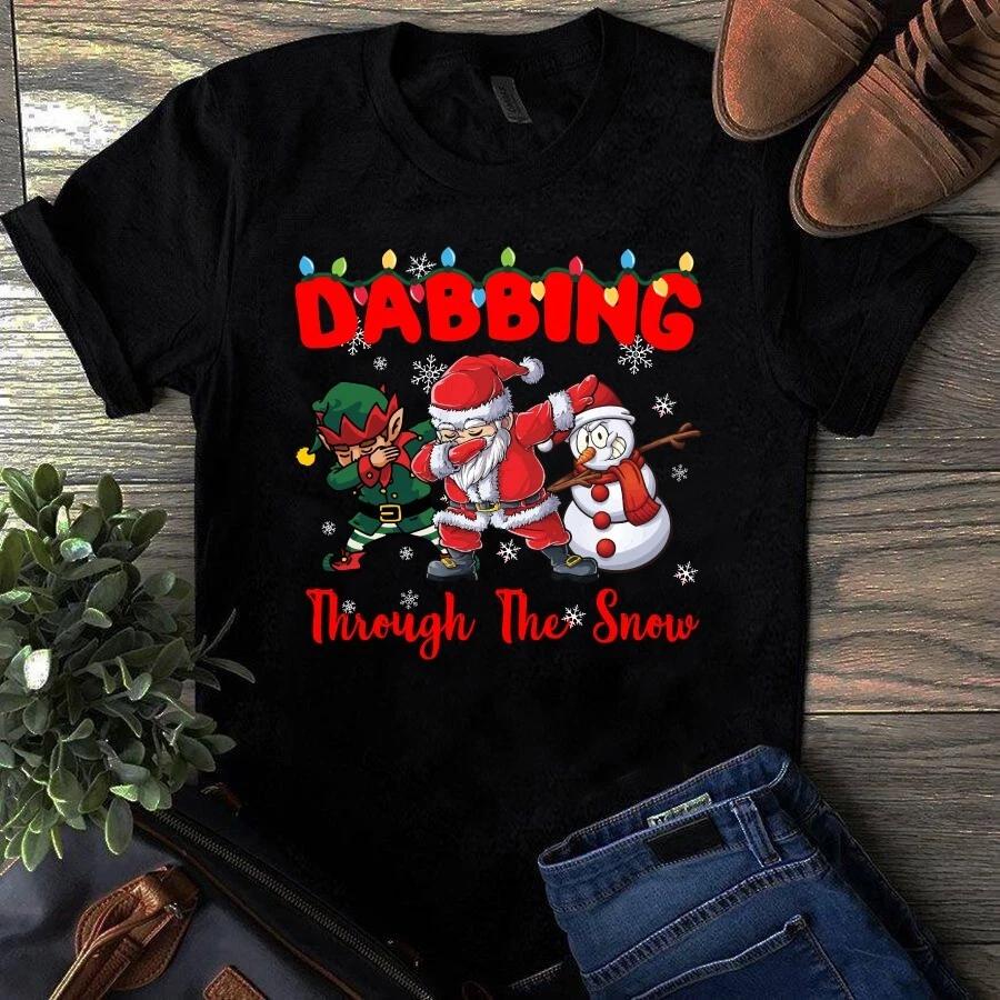 Dabbing Through the Snow Santa Claus Elf Snowman Christmas Xmas Gift Men s and Women s T-shirts XXXXL