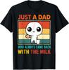 Fathers Day Who Always Came Back With The Milk Unisex T-Shirt