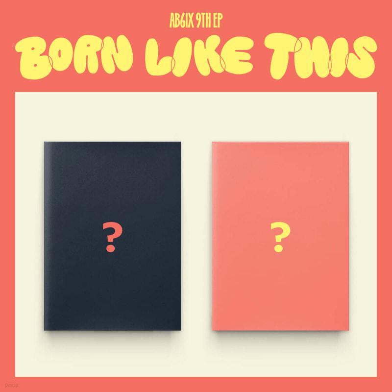 

AB6IX - 9TH EP : BORN LIKE THIS [1 out of 2 randomly sent]