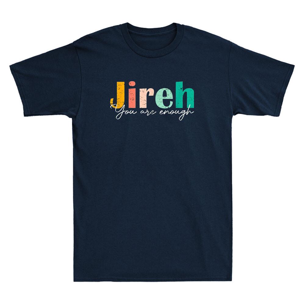 Jireh You Are Enough More Than Enough Forever Christian Vintage Unisexs TShirt
