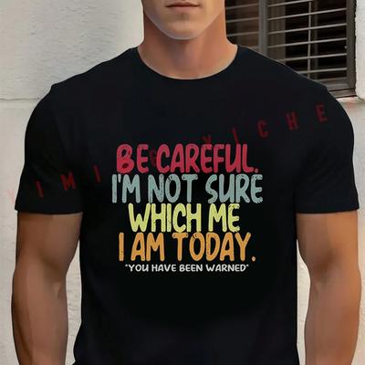 Be Careful I Am Not Sure Which Me I Am Today Motorcycle Cotton T-shirt  Unisex Tops