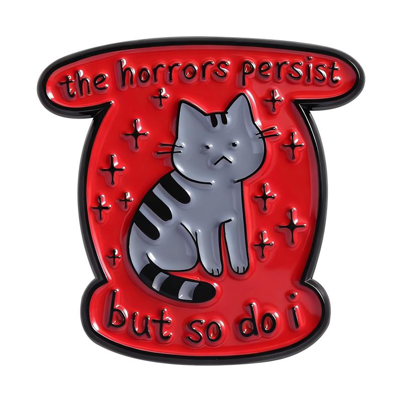 

The Horrors Persist But So Do I Enamel Pin Funny Sad Cat Mental Health Brooch Lapel Backpack Badge Jewelry Gift for Friends