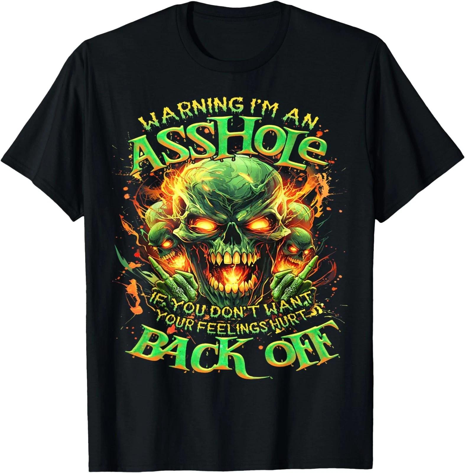 Skull Warning I m an-If You Don t Want Your Feelings Hurt T-Shirt 4XL