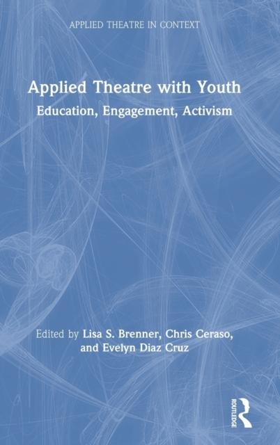 Kniha Applied Theatre with Youth : Education, Engagement, Activism