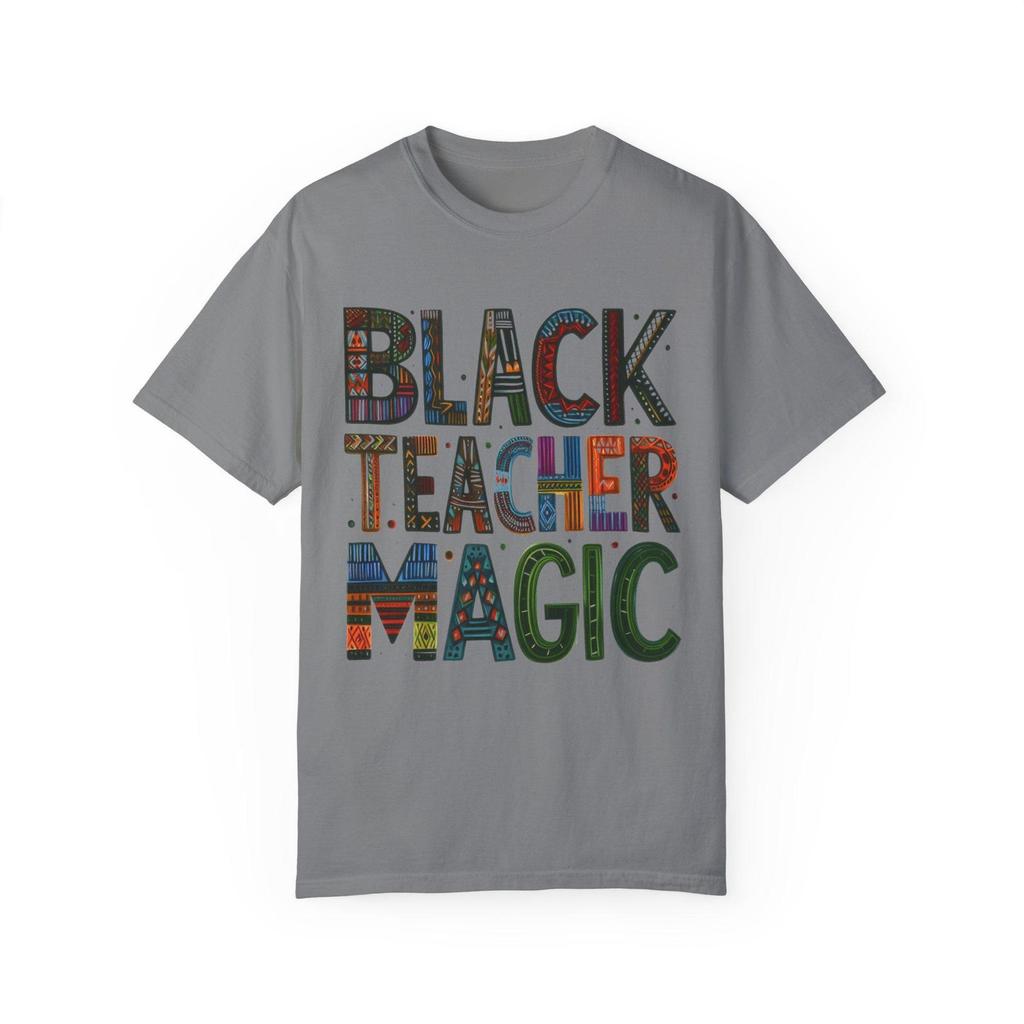 Black Teacher Magic Unisex Garment-Dyed T-Shirt - Celebrate Educators!