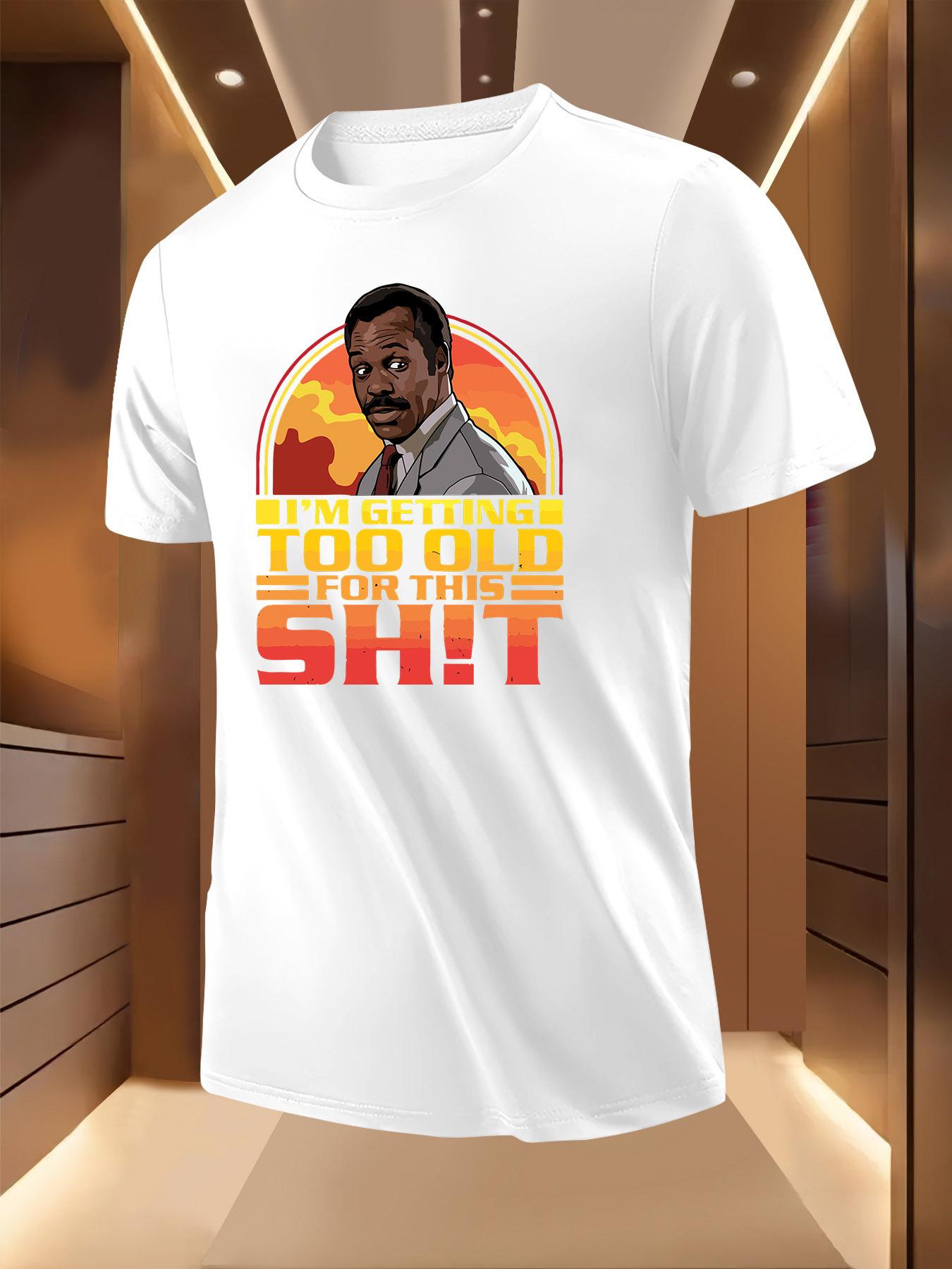 Summer Tshirt with Bold I m Getting Too Old for This Shi... XXXXL
