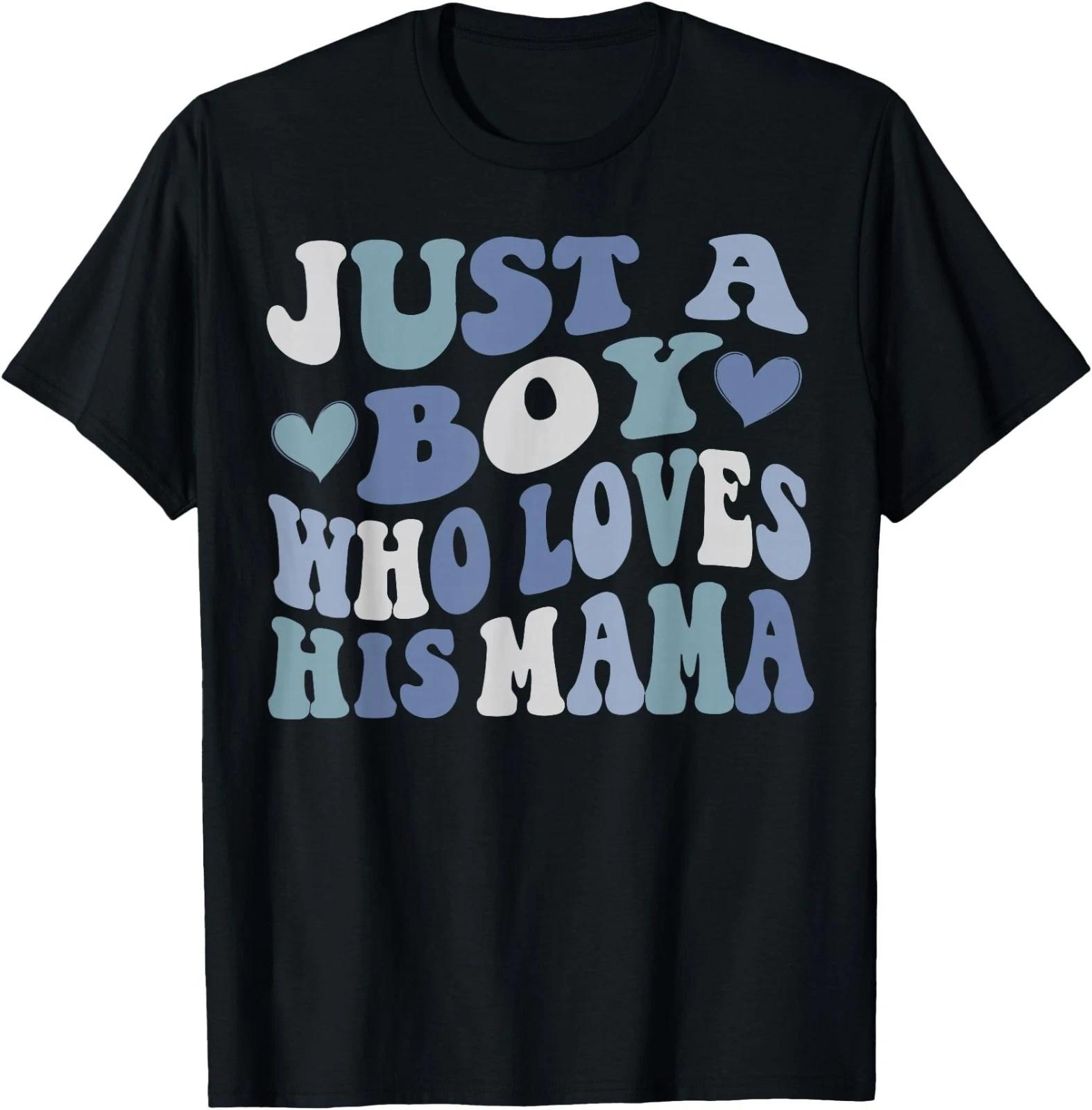 Just A who Loves his Mama Mother s Day T-Shirt 3XL