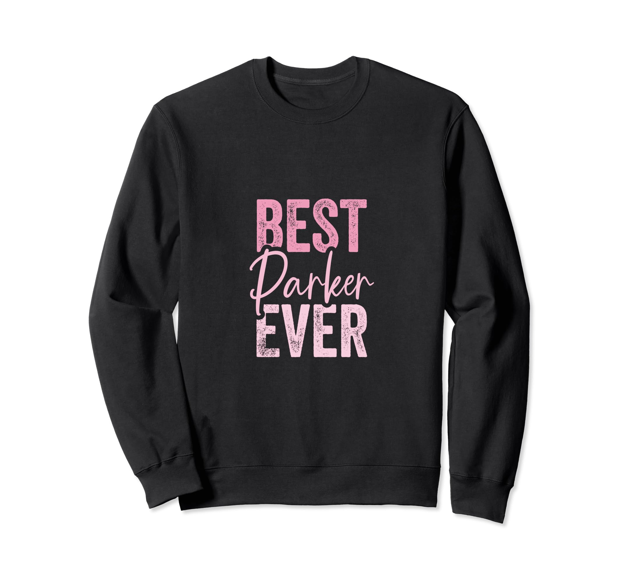 

Best Parker ever sweatshirt