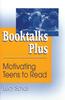The Booktalks Plus : Motivating Teens To Read Book