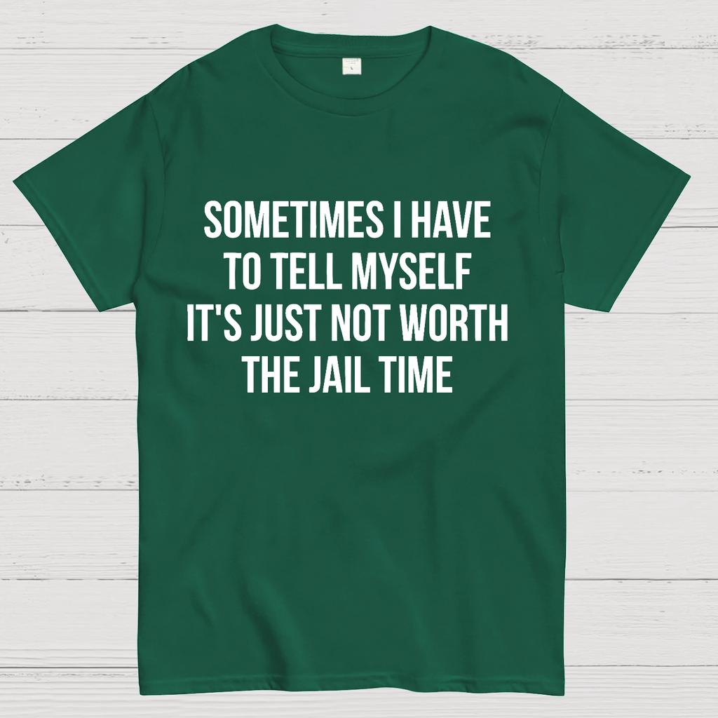 Sometimes I Have to Tell Myself It's Not Worth Jail Funny Sarcastic Cotton Summer Casual Cool Loose T-Shirt