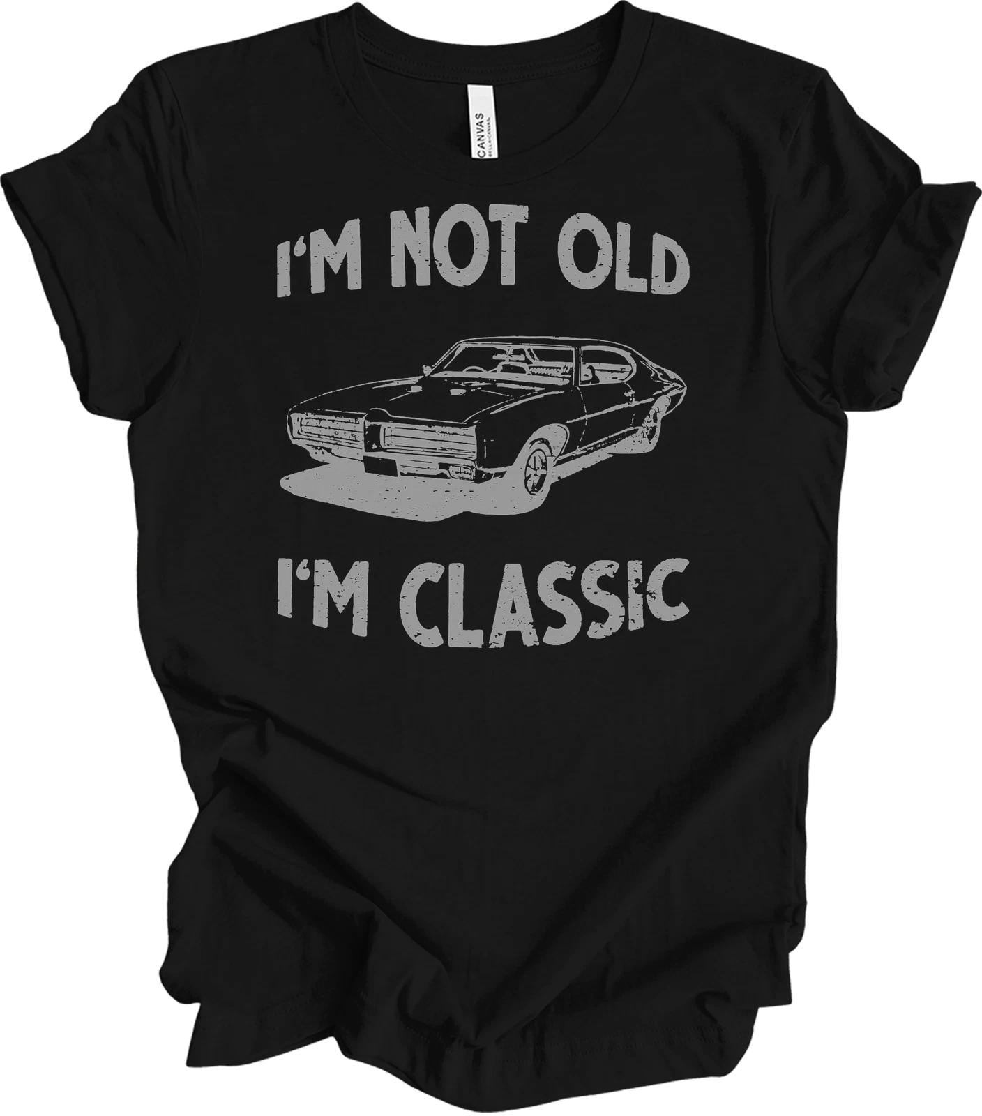 I m Not Old I m Classic Car T-Shirt - Vintage Style Gift S