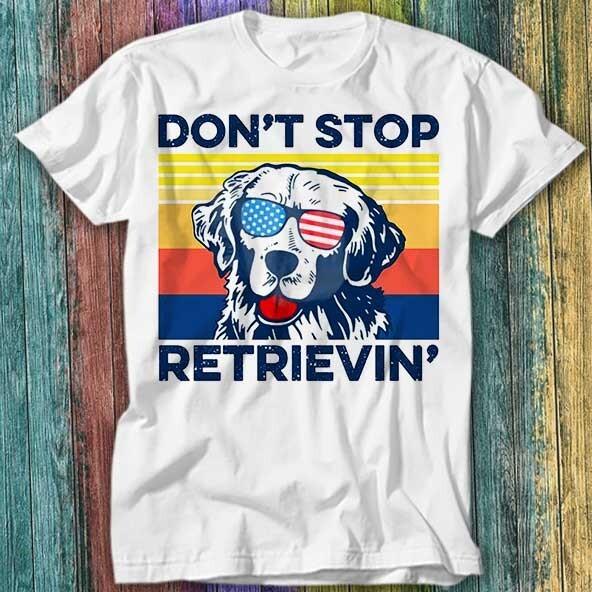 

Golden Retriever Don t Stop Retrieving T Shirt Top Tee 227 XL
