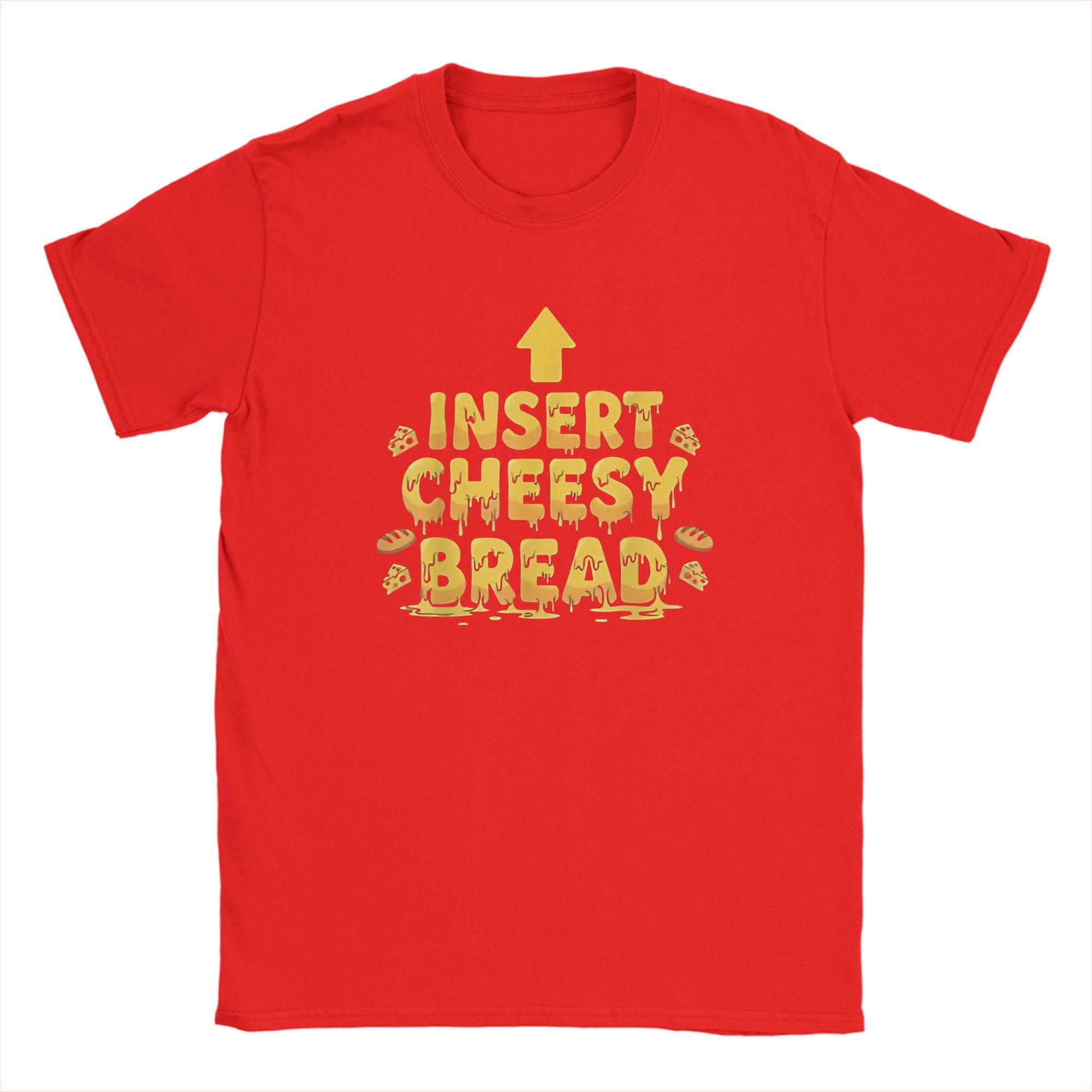 Insert Cheesy Bread Funny Meme Sayings Unisex T Shirt Novelty Tees Short Sleeve Crewneck TShirt Cotton Birthday Present Tops S
