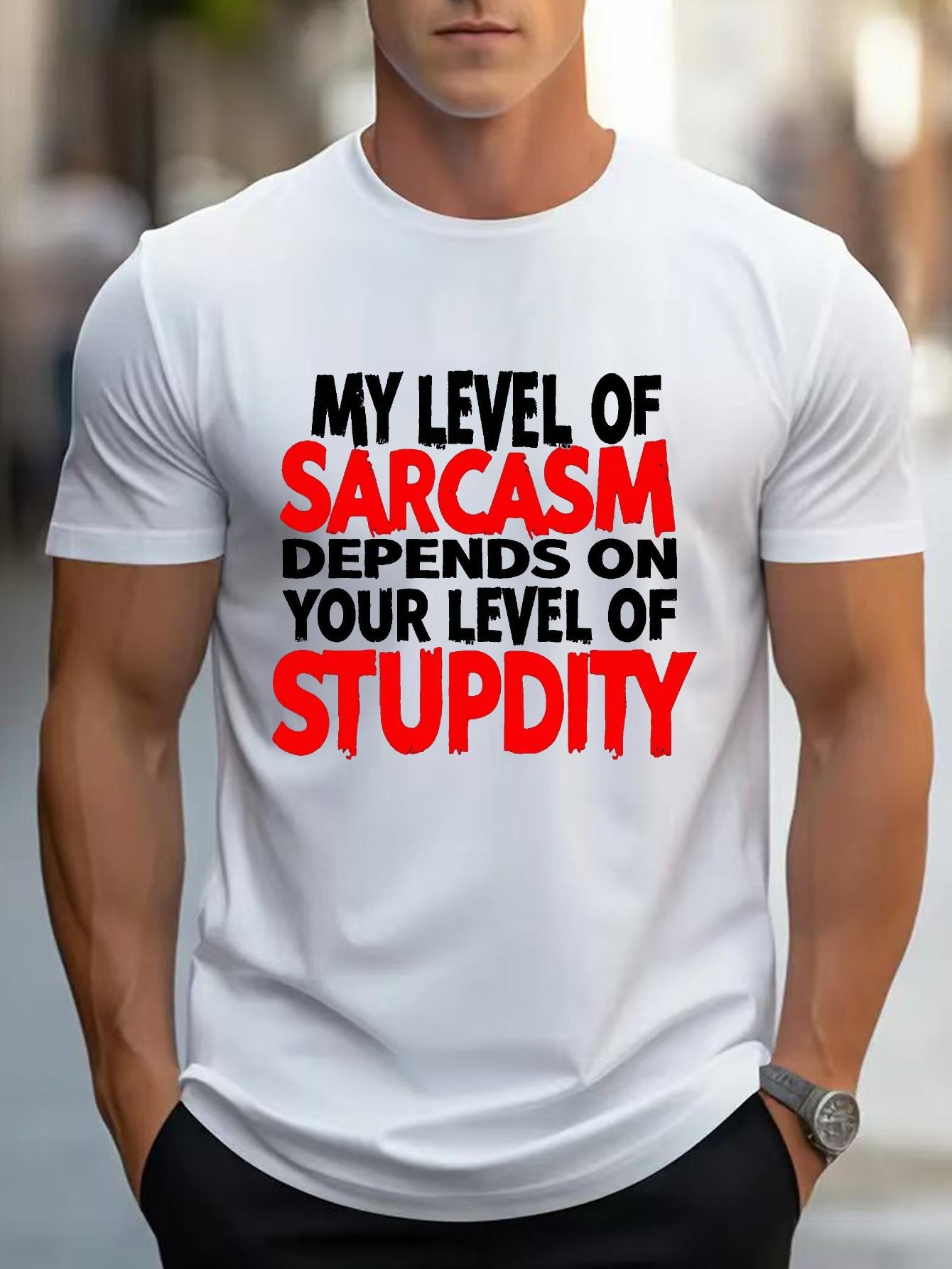 

Sarcasm-Themed Cotton Blend T-shirt - My Level of Sarcasm Depends on Your Level of Stupidity Print XXXL