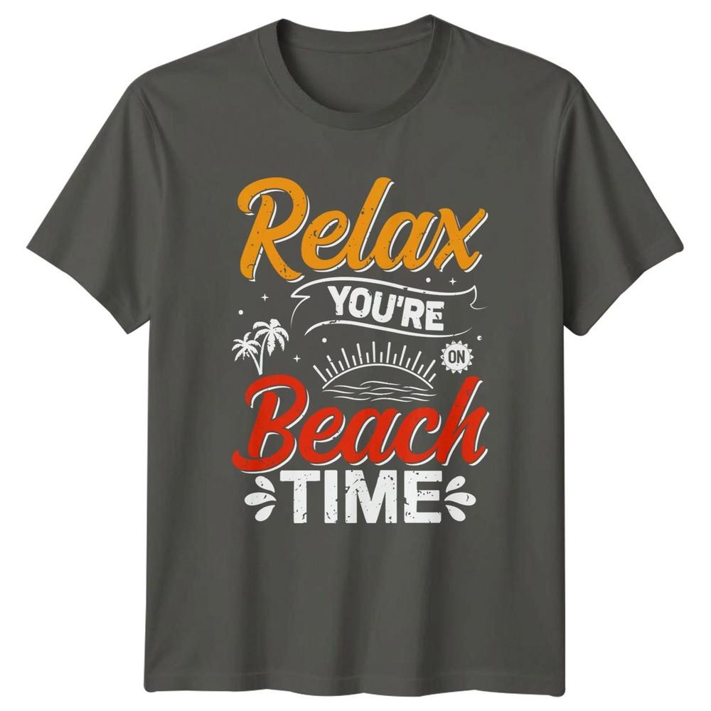Relax Youre On Beach Time TShirt Summer Holiday Beach Gift For Him And Her S