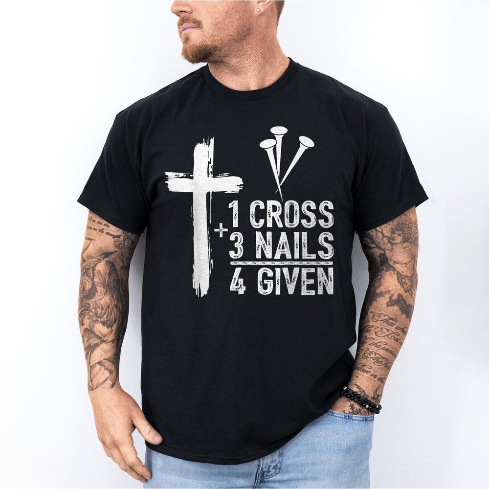 

Nail Cross Faith on Team Jesus 1 Cross 3 Nails 4 Given Christian Gift T-Shirt 4XL