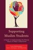 Libro Supporting Muslim Students : A Guide To Understanding the Diverse Issues of Today's Classrooms