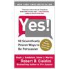 Yes!: Scientifically Proven Ways To Be Persuasive