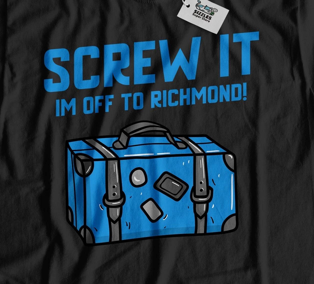 I m Off To Richmond Unisex Funny Moving To Richmond T-Shirt Virginia Tee S