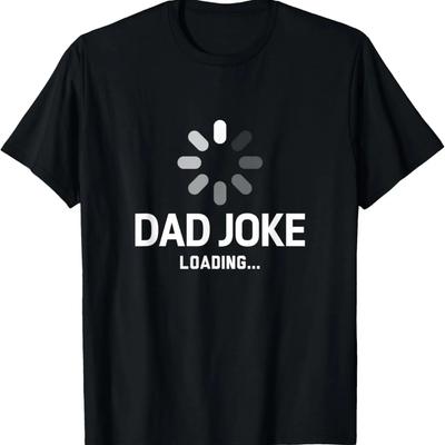 Dad Joke Loading Shirt Graphic Novelty Sarcastic Funny T-Shirt