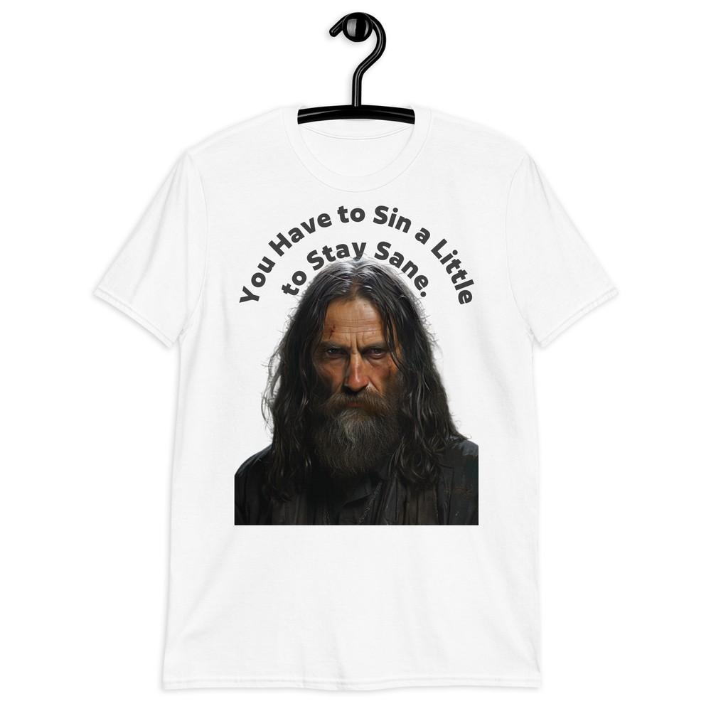 

Unique Grigori Rasputin T-Shirt You Have to Sin a Little to Stay Sane 3XL