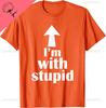 Im With Stupid Up Arrow Funny Tshirt Summer Cotton Tops Custom Printed Graphic T Shirts Customizable Ropa Hombre