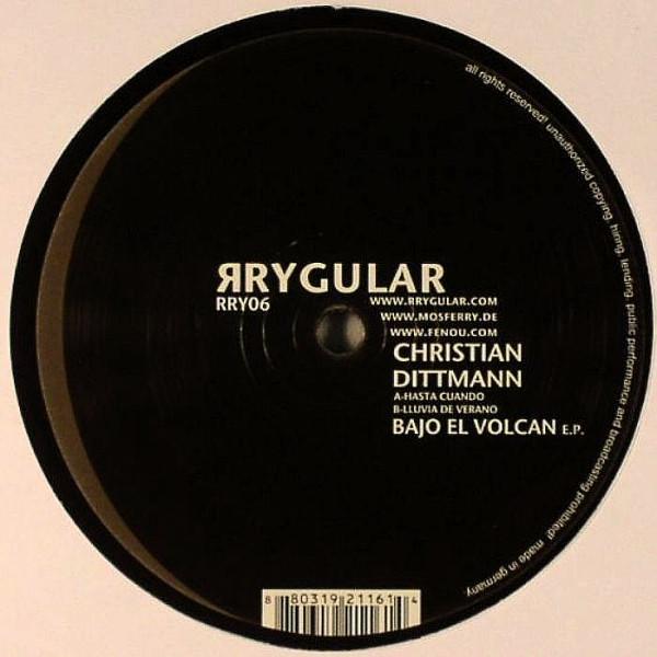 

12inch Record CHRISTIAN DITTMANN Bajo El Volcan E.P. RRY06 Rrygular 2006 Germany Dance Electronica Used